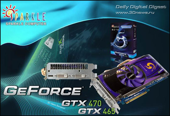 SPARKLE GeForce GTX 470 and SPARKLE GeForce GTX 465 SPARKLE GeForce GTX 470 and SPARKLE GeForce GTX 465