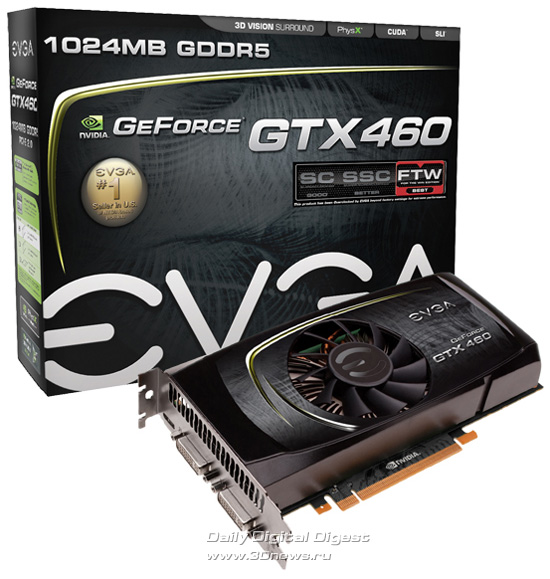 EVGA GeForce GTX 460 FTW 1024MB GDDR5 EVGA GeForce GTX 460 FTW 1024MB GDDR5