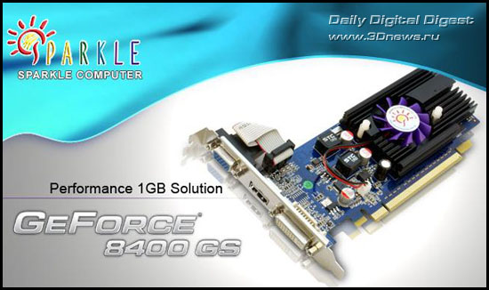 SPARKLE GeForce 8400 GS 1GB DDR3 SPARKLE GeForce 8400 GS 1GB DDR3