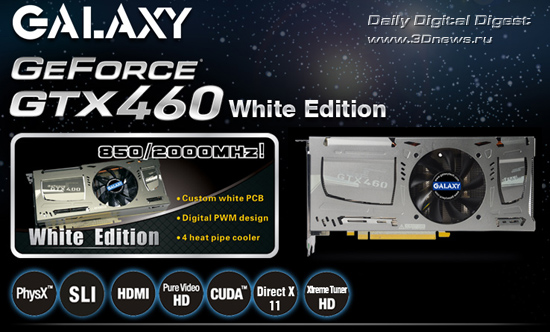 GALAXY GeForce GTX 460 White Edition GALAXY GeForce GTX 460 White Edition