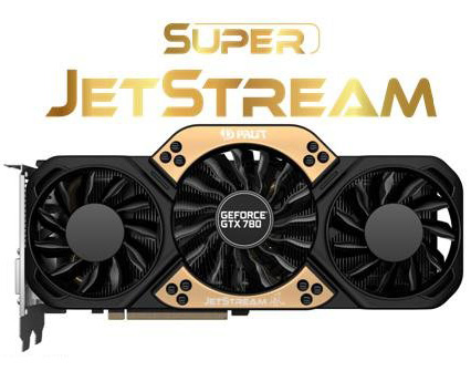 Palit GeForce GTX 780 Super JetStream Palit GeForce GTX 780 Super JetStream
