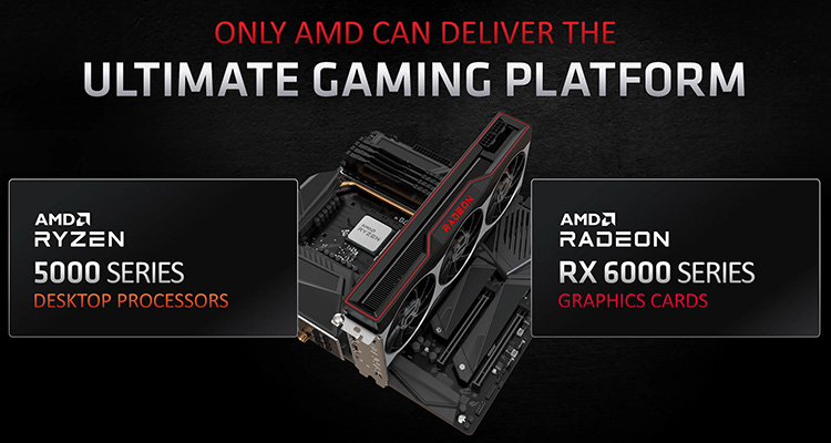 «Только AMD может предоставить совершенную игровую платформу за счёт связки Ryzen 5000 и Radeon RX 6000» (источник — AMD)