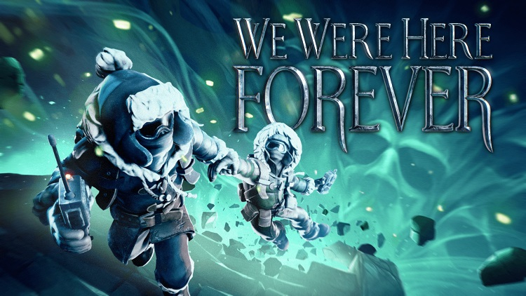 Релиз кооперативного приключения We Were Here Forever отложили до 2022 года
