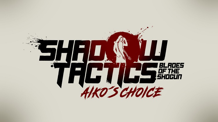 Самостоятельное дополнение Aiko’s Choice к Shadow Tactics: Blades of the Shogun обзавелось точной датой выхода и сюжетным трейлером