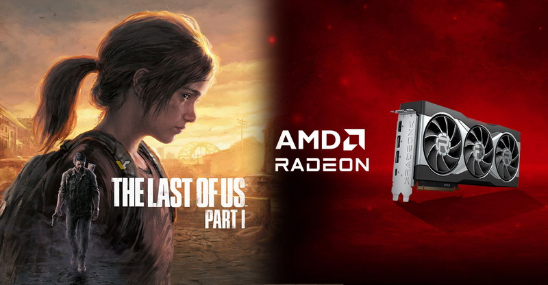 AMD   The Last of Us Part I   Radeon RX 6000  RX 7000