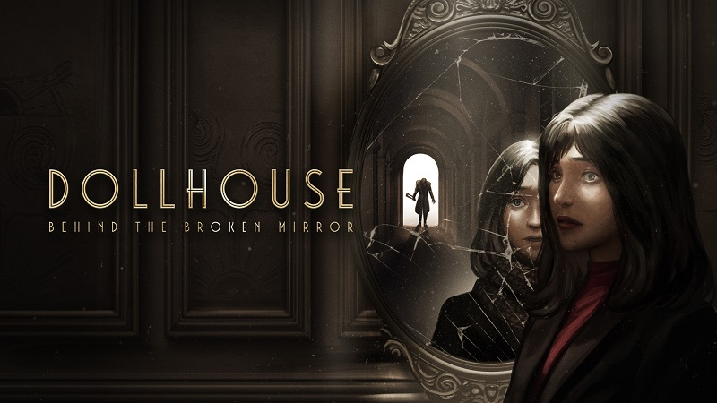 Хоррор Dollhouse: Behind the Broken Mirror столкнёт игроков с «невыразимыми ужасами» двух искажённых реальностей